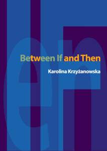 l  BETWEEN “IF” AND “THEN” ˙ karolina krzy zanowska