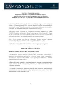 CONVOCATORIA DE AYUDAS DE MOVILIDAD PARA EL CURSO INTERNACIONAL “MEDIOS DE COMUNICACIÓN Y DERECHOS HUMANOS: AMBIVALENCIAS DEL CUARTO PODER EN LA ERA DIGITAL”  La Fundación Academia Europea de Yuste con el objeto de