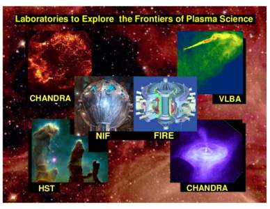 Laboratories to Explore the Frontiers of Plasma Science  CHANDRA VLBA