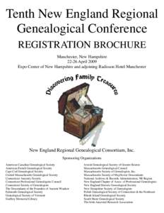 Tenth New England Regional Genealogical Conference REGISTRATION BROCHURE Manchester, New Hampshire[removed]April 2009 Expo Center of New Hampshire and adjoining Radisson Hotel Manchester