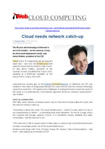 CLOUD COMPUTING http://www.itweb.co.za/index.php?option=com_content&view=article&id=67628:Cloud-needsnetwork-catch-up Cloud needs network catch-up By Bonnie Tubbs, ITWeb journalist. Nice, France, 26 Sep 2013