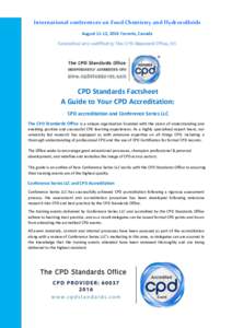 International conferences on Food Chemistry and Hydrocolloids August 11-12, 2016 Toronto, Canada Accredited and certified by The CPD Standard Office, UK CPD Standards Factsheet A Guide to Your CPD Accreditation: