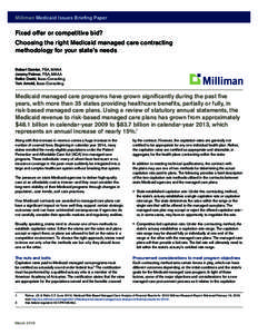 Milliman Medicaid Issues Briefing Paper  Fixed offer or competitive bid? Choosing the right Medicaid managed care contracting methodology for your state’s needs Robert Damler, FSA, MAAA