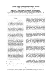 Aligning context-based statistical models of language with brain activity during reading Leila Wehbe1,2 , Ashish Vaswani3 , Kevin Knight3 and Tom Mitchell1,2 1 Machine Learning Department, Carnegie Mellon University, Pit