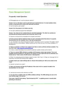 Power Management System Frequently Asked Questions Q: What appliances can I use this extension lead for? Answer: As it is 13A rated, it can be used with any household device. It is most suitable where access is restricte