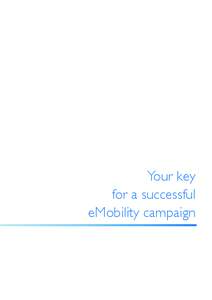 Your key for a successful eMobility campaign You are promoting electric mobilty? Whether you are an organisation, a public