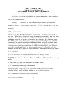 TOWN OF MAMAKATING INTRODUCTORY LOCAL LAW ENHANCED 911 BUILDING ADDRESS NUMBERING BE IT ENACTED by the Town Board of the Town of Mamakating, County of Sullivan, State of New York, as follows: