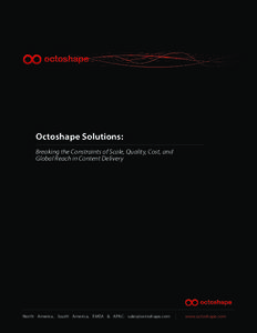 Octoshape Solutions: Breaking the Constraints of Scale, Quality, Cost, and Global Reach in Content Delivery North America, South America, EMEA & APAC: [removed]