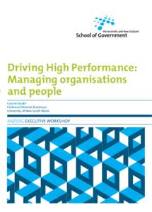 Driving High Performance: Managing organisations and people Course leader Professor Deborah Blackman University of New South Wales