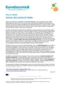 POLICY PAPER  SOCIAL INCLUSION OF ROMA Of themillion Roma1 worldwide, it is estimated that between 10 to 12 million are living in Europe, approximately six million of whom live in the EU, which makes Roma the larg