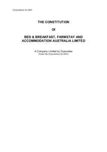 Corporations Act[removed]THE CONSTITUTION Of BED & BREAKFAST, FARMSTAY AND ACCOMMODATION AUSTRALIA LIMITED