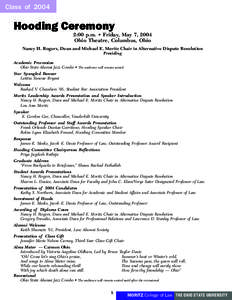 Class of[removed]Hooding Ceremony 2:00 p.m. • Friday, May 7, 2004 Ohio Theatre, Columbus, Ohio Nancy H. Rogers, Dean and Michael E. Moritz Chair in Alternative Dispute Resolution