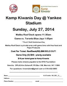 Kamp Kiwanis Day @ Yankee Stadium Sunday, July 27, 2014 Malibu Roof Deck opens 11:30am Game vs. Toronto Blue Jays 1:05pm **Paul O’Neill Bobblehead Day