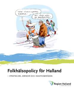 Folkhälsopolicy för Halland – strategier, arenor och insatsområden 1  Innehåll