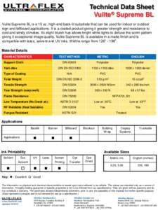 Technical Data Sheet Vulite® Supreme BL Vulite Supreme BL is a 15 oz. high-end back-lit substrate that can be used for indoor or outdoor sign and billboard applications. It is a coated product giving it greater strength