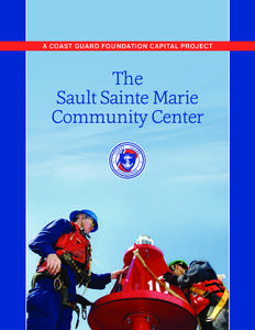 a coast guard foundation capital project  The Sault Sainte Marie Community Center