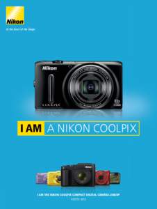 I AM A NIKON COOLPIX  I AM THE NIKON COOLPIX COMPACT DIGITAL CAMERA LINEUP HERFST 2013  I AM SPECTACULAR ZOOMING