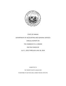 STATE OF HAWAII DEPARTMENT OF ACCOUNTING AND GENERAL SERVICES ANNUAL REPORT ON THE ENHANCED[removed]BOARD FOR THE PERIOD OF JULY 1, 2013 THROUGH JUNE 30, 2014