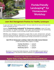 Florida-Friendly Landscaping™ for Homeowners Workshop Learn Best Management Practices for Healthy Landscapes Is your turf tired? Plants looking poorly? Are you ready for an easy-on-the-eyes-andwallet landscape do-over?