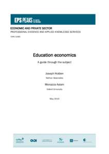 ECONOMIC AND PRIVATE SECTOR PROFESSIONAL EVIDENCE AND APPLIED KNOWLEDGE SERVICES TOPIC GUIDE Education economics A guide through the subject