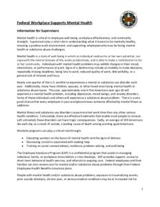 Federal Workplace Supports Mental Health Information for Supervisors Mental health is critical to employee well-being, workplace effectiveness, and community strength. Supervisors play a vital role in understanding what 