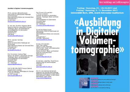 Ausbilder in Digitaler Volumentomographie  PD Dr. med.dent. Michael Bornstein Leiter Station für Zahnärztliche Radiologie und Stomatologie Zahnmedizinische Kliniken der Universität Bern