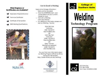 How to Enroll in Welding What Degrees or Certificates are Available? Associate of Applied Science Technical Certificate Certificate of Completion