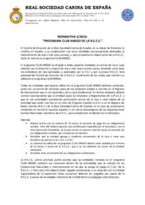 REAL SOCIEDAD CANINA DE ESPAÑA Declarada de Utilidad Pública por Real Orden del Ministerio de Fomento de[removed]Miembro de la Fédération Cynologique Internationale (F.C.I.) desde 1912 C/Lagasca, 16 – 28001 Madr