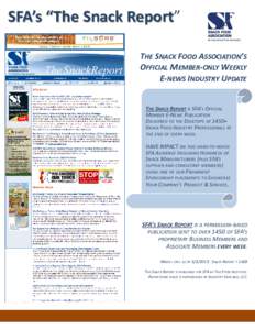 SFA’s “The Snack Report” THE SNACK FOOD ASSOCIATION’S OFFICIAL MEMBER-ONLY WEEKLY E-NEWS INDUSTRY UPDATE THE SNACK REPORT IS SFA’S OFFICIAL MEMBER E-NEWS PUBLICATION