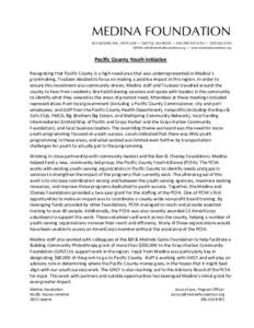 801 SECOND AVE., SUITE 1300 • SEATTLE, WA 98104 • FAX • (EMAIL:  • www.medinafoundation.org Pacific County Youth Initiative Recognizing that Pacific County is