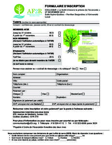 FORMULAIRE D’INSCRIPTION COLLOQUE « La forêt à travers le prisme de l’économie » 27 NOVEMBRE 2014 Salle Hydro-Québec – Pavillon Desjardins à l’Université Laval