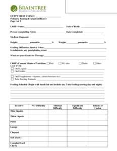 OUTPATIENT CLINIC: ______________________ Pediatric Feeding Evaluation History Page 1 of 2 Child’s Name:__________________________________  Date of Birth: _____________________