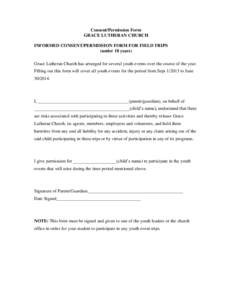 Consent/Permission Form GRACE LUTHERAN CHURCH INFORMED CONSENT/PERMISSION FORM FOR FIELD TRIPS (under 18 years) Grace Lutheran Church has arranged for several youth events over the course of the year. Filling out this fo