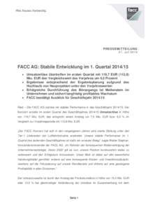 PRESSEMITTEILUNG 21. Juli 2014 FACC AG: Stabile Entwicklung im 1. Quartal[removed] • Umsatzerlöse übertreffen im ersten Quartal mit 119,7 EUR (112,8) Mio. EUR den Vergleichswert des Vorjahres um 6,2 Prozent