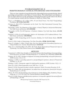 PF Bibliography No. 8 Parapsychology, Clinical Psychology and Psychiatry These are some examples of materials about the relationship between parapsychology, clinical psychology and psychiatry at the Eileen J. Garrett Lib