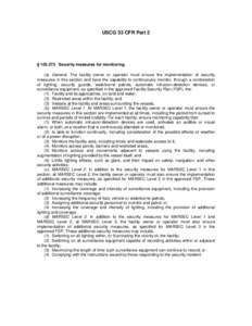 USCG 33 CFR Part 2  § [removed]Security measures for monitoring. (a) General. The facility owner or operator must ensure the implementation of security measures in this section and have the capability to continuously mon