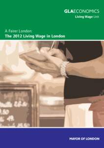 Living Wage Unit  A Fairer London: The 2012 Living Wage in London  Greater London Authority
