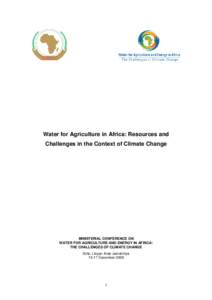 Water for Agriculture in Africa: Resources and Challenges in the Context of Climate Change MINISTERIAL CONFERENCE ON WATER FOR AGRICULTURE AND ENERGY IN AFRICA: THE CHALLENGES OF CLIMATE CHANGE