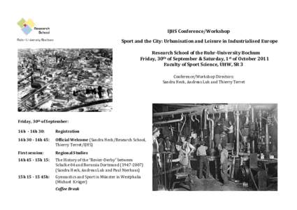 IJHS Conference/Workshop Sport and the City: Urbanisation and Leisure in Industrialised Europe Research School of the Ruhr-University Bochum Friday, 30th of September & Saturday, 1st of October 2011 Faculty of Sport Scie