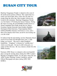 BUSAN CITY TOUR Haedong Yonggungsa Temple is situated on the coast of the north-eastern portion of Busan. This superb find of a tourist spot and temple offers visitors the rare find of a temple along the shore line. Most