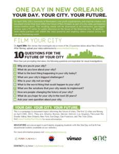 ONE DAY IN NEW ORLEANS  YOUR DAY. YOUR CITY. YOUR FUTURE. On April 26th, 2014, hundreds of filmmakers, non-profit organizations, and inspired citizens will document stories that most affect the future of New Orleans as p