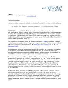 Contact: Sharon Witherell, IIE, ,  For immediate release:  IIE LAUNCHES BRAZIL ENGLISH TEACHERS PROGRAM IN THE UNITED STATES