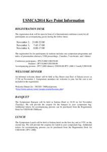 USMCA2014 Key Point Information REGISTRATION DESK The registration desk will be open in front of te International conference room for all participants an accompanying guests during the follow times.  November 2, 21:00-22