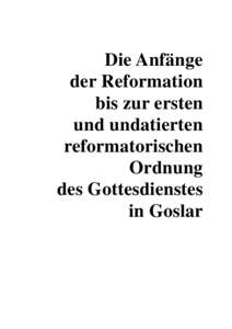 Die Anfänge der Reformation bis zur ersten und undatierten reformatorischen Ordnung