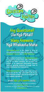 Any Questions? Uia Ngā Pātai? Many Answers Ngā Whakautu Maha ManyAnswers.co.nz is the home to 100s of answers to the most popular questions from