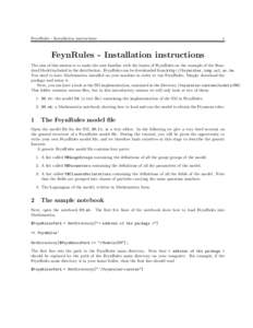 FeynRules - Installation instructions  1 FeynRules - Installation instructions The aim of this session is to make the user familiar with the basics of FeynRules on the example of the Standard Model included in the distri