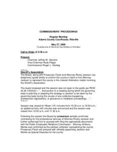 COMMISSIONERS’ PROCEEDINGS Regular Meeting Adams County Courthouse, Ritzville May 27, [removed]Tuesday due to Memorial Day Holiday on Monday)