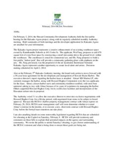 February 2014 HCDA Newsletter Aloha, On February 5, 2014, the Hawaii Community Development Authority held the first public hearing for the Kakaako Agora project, along with its regularly scheduled monthly Authority meeti