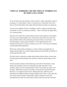 VIRTUAL WORKERS AND THE VIRTUAL WORKPLACE BY JOSÉ LUIS CASTRO To me, the café I pass each morning is a place to pick up a coffee, and perhaps a pastry to accompany it. To other patrons, I notice, it is much more. It is