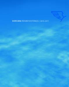 MERCURIA TOIMINTAKERTOMUS | 2010–2011  MERCURIAn visio 2000+ MERCURIA on haluttu ja arvostettu kaupallisen alan kouluttaja.  MERCURIAn toiminta-ajatus